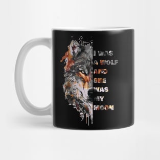 I was a wolf and she was my moon Mug